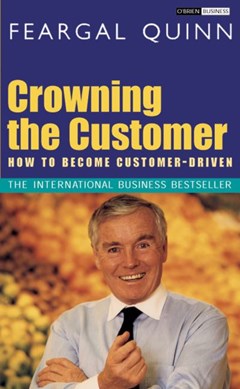 Crowning the customer by Feargal Quinn