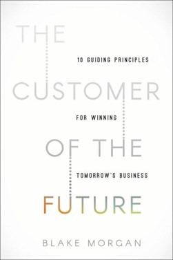 The customer of the future by Blake Morgan