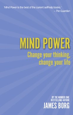 Mind Power Change Your Thinking Change Your Life P/B by James Borg