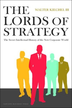 The lords of strategy by Walter Kiechel