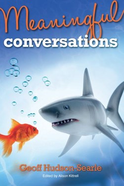 Meaningful conversations by Geoff Hudson-Searle