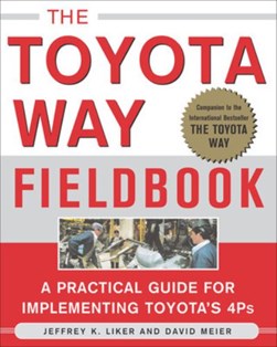 The Toyota way fieldbook by Jeffrey K. Liker