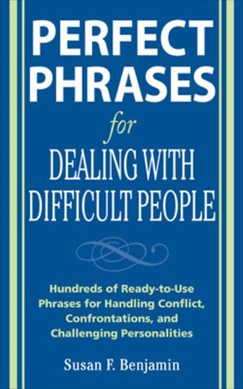 Perfect phrases for dealing with difficult people by Susan Benjamin
