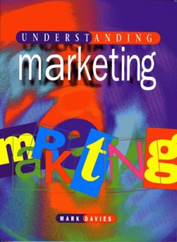 Understanding marketing by Mark A. P. Davies