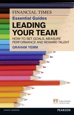 Financial Times Essential Guide To Leading by Graham Yemm
