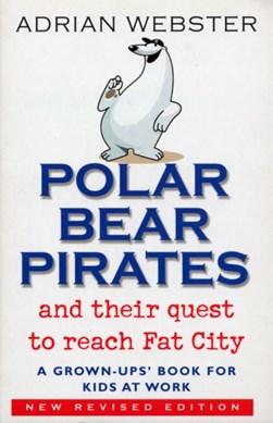 Polar bear pirates and their quest to reach Fat City by Adrian Webster