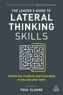 The leader's guide to lateral thinking skills by Paul Sloane