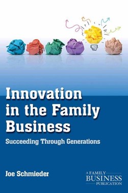 Innovation in the family business by Joe Schmieder
