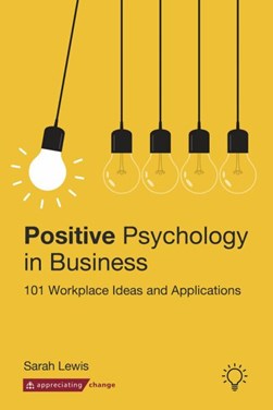 Positive Psychology in Business by Sarah Lewis