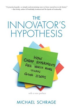The innovator's hypothesis by Michael Schrage