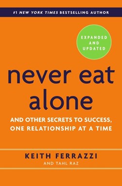 Never eat alone by Keith Ferrazzi