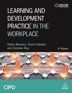 Learning and development practice in the workplace by Kathy Beevers