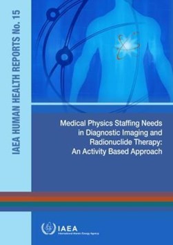 Medical Physics Staffing Needs in Diagnostic Imaging and Rad by International Atomic Energy Agency