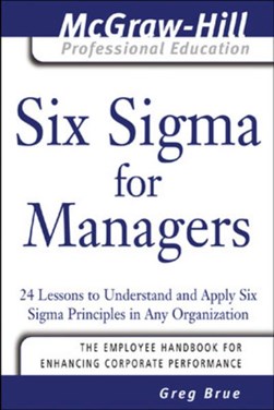 Six Sigma for managers by Greg Brue