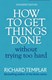 How to get things done without trying too hard by Richard Templar
