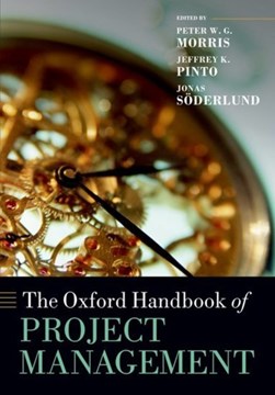 The Oxford handbook of project management by Peter W. G. Morris