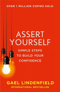 Assert yourself by Gael Lindenfield