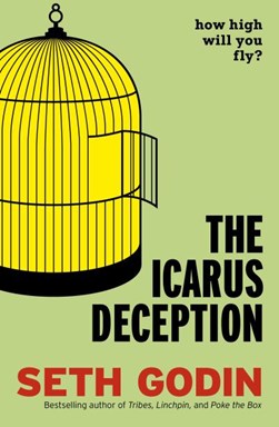 The Icarus deception by Seth Godin