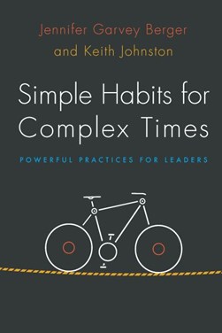 Simple habits for complex times by Jennifer Garvey Berger