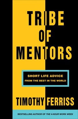 Tribe of mentors by Timothy M. Ferris
