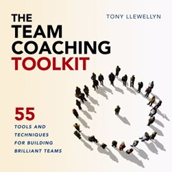 The team coaching toolkit by Tony Llewellyn