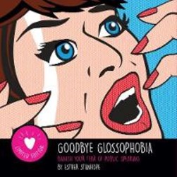Goodbye Glossophobia by Esther Stanhope