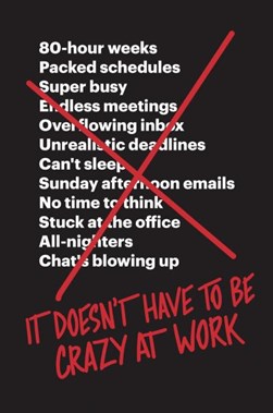 It doesn't have to be crazy at work by Jason Fried