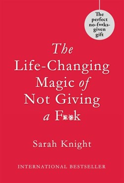 Life-Changing Magic of Not Giving a F**k H/B by Sarah Knight