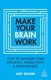 Make your brain work by Amy Brann