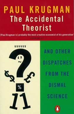 The accidental theorist by Paul R. Krugman