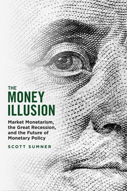 The money illusion by Scott Sumner
