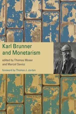 Karl Brunner and monetarism by Thomas Moser