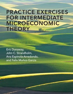 Practice exercises for Intermediate microeconomic theory by Eric Dunaway