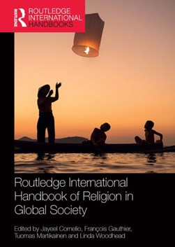 Routledge international handbook of religion in global society by Jayeel Serrano Cornelio