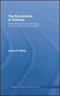 The Economics of Science by James R Wible
