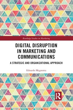Digital disruption in marketing and communications by Edoardo Magnotta
