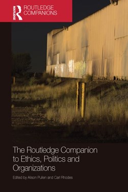 The Routledge companion to ethics, politics and organizations by Alison Linstead