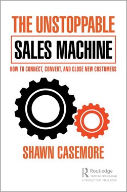 The unstoppable sales machine by Shawn Casemore