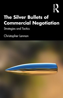 The silver bullets of commercial negotiation by Christopher Lennon