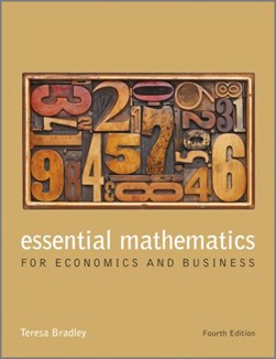Essential mathematics for economics and business by Teresa Bradley