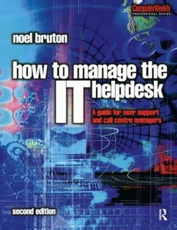 How to manage the IT help desk by Noel Bruton