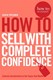How to sell with complete confidence by Gavin Presman