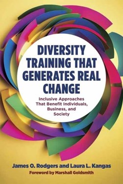 Diversity training that generates real change by James O. Rodgers