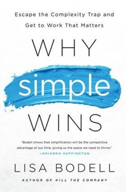 Why simple wins by Lisa Bodell