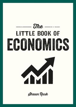 The little book of economics by Shaun Rusk