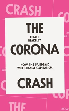 The Corona Crash by Grace Blakeley