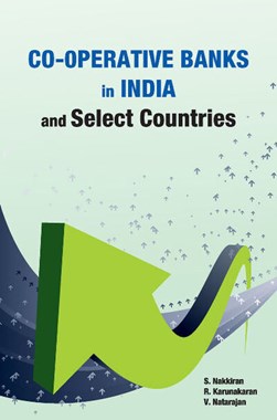 Co-operative Banks in India and Select Countries by S Nakkiran