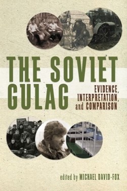 The Soviet Gulag by Michael David-Fox