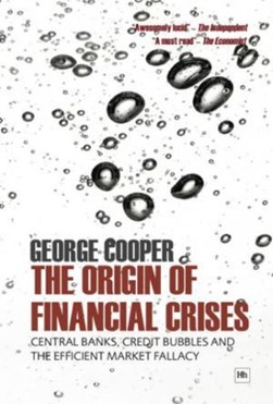 The origin of financial crises by George Cooper
