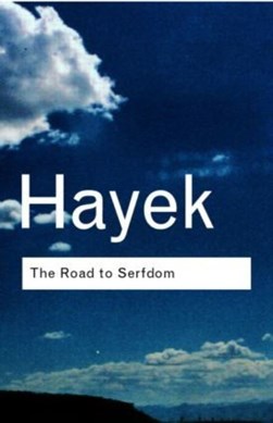 The road to serfdom by Friedrich A. von Hayek